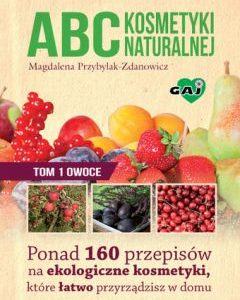 Abc kosmetyki naturalnej T.1 Owoce