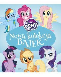 My Little Pony. Nowa kolekcja bajek